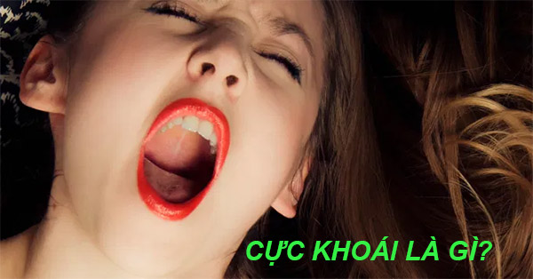 cực khoái là gì và làm sao để dạt cực khoái